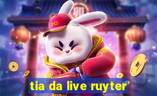 tia da live ruyter